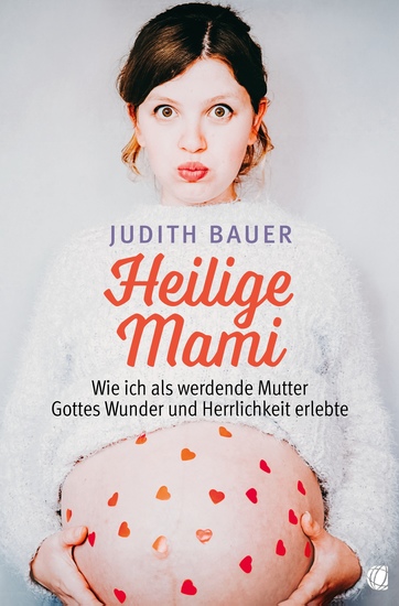 Heilige Mami - Wie ich als werdende Mutter Gottes Wunder und Herrlichkeit erlebte - cover
