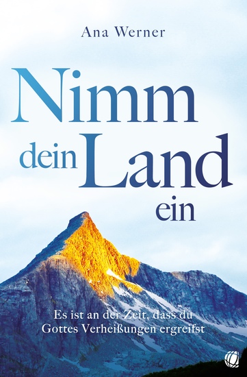 Nimm dein Land ein - Es ist an der Zeit dass du Gottes Verheißungen ergreifst - cover