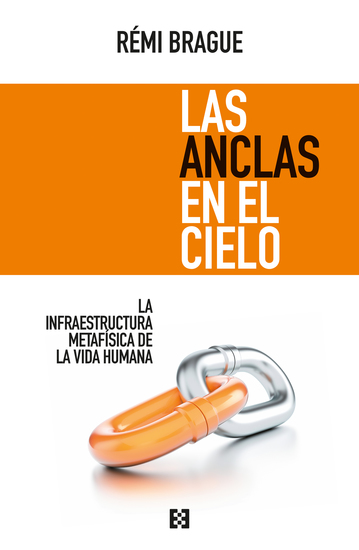 Las anclas en el cielo - La infraestructura metafísica de la vida humana - cover