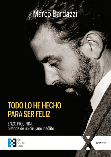 Todo lo he hecho para ser feliz - Enzo Piccinini historia de un cirujano insólito - cover