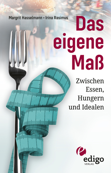 Das eigene Maß - Zwischen Essen Hungern und Idealen - cover