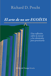 El arte de no ser egoísta - Una reflexión sobre la moral y los obstáculos para practicarla