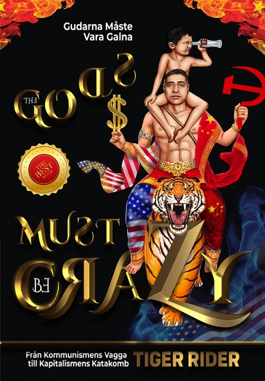 Gudarna Måste Vara Galna - Från Kommunismens Vagga till Kapitalismens Katakomb - cover