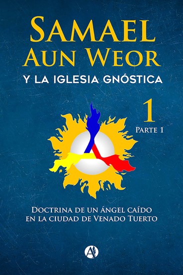 Samael Aun Weor y la Iglesia Gnóstica - Doctrina de un ángel caído en la ciudad de Venado Tuerto Parte 1 - cover