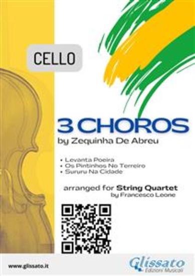 Cello part "3 Choros" by Zequinha De Abreu for String Quartet - Levanta Poeira - Os Pintinhos No Terreiro - Sururu Na Cidade - cover