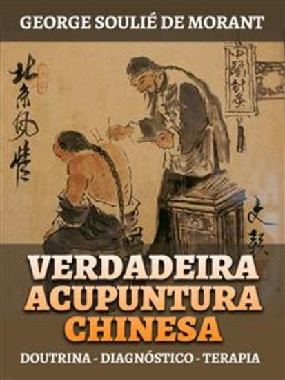 Verdadeira Acupuntura Chinesa (Traduzido) - Doutrina - Diagnóstico - Terapia - cover