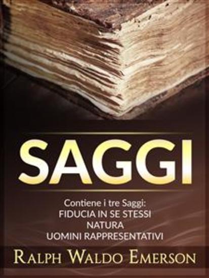 Saggi - Contiene i tre Saggi: Fiducia in se stessi - Natura - Uomini rappresentativi - cover