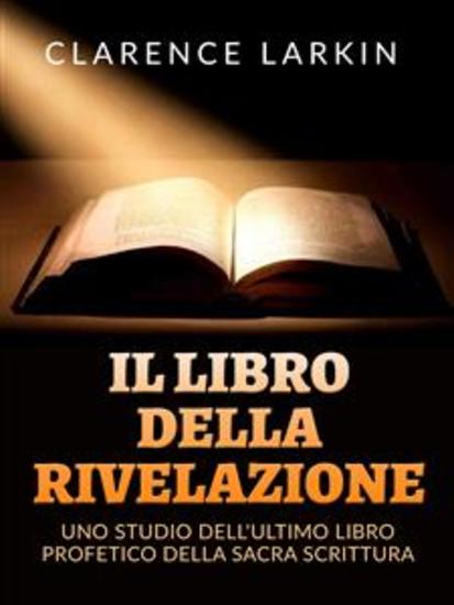 Il Libro della Rivelazione (Tradotto) - Uno studio dell'ultimo libro profetico della Sacra scrittura - cover