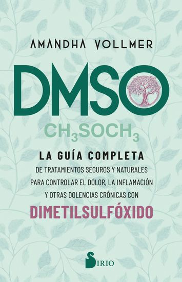 DMSO - La guía completa de tratamientos seguros y naturales para controlar el dolor la inflamación y otras dolencias crónicas con dimetilsulfóxido - cover