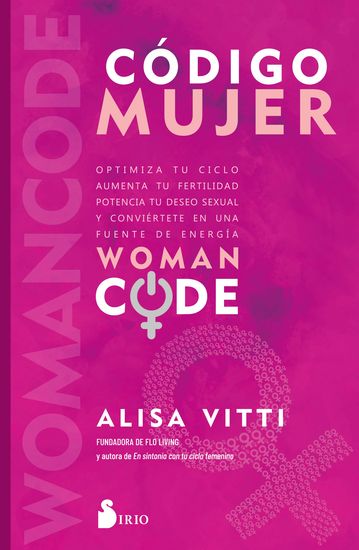 Código Mujer - Womancode: Optimiza tu ciclo aumenta tu fertilidad potencia tu deseo sexual y conviértete en una fuente de energía - cover