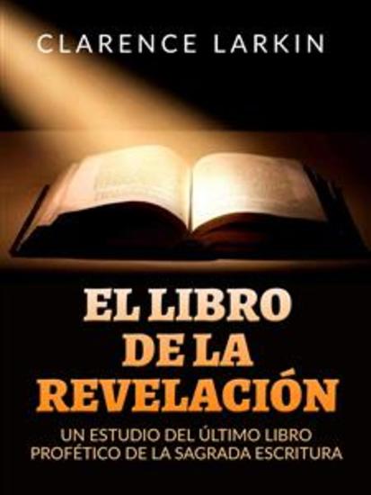 El Libro de la Revelación (Traducido) - Un estudio del último libro profético de la Sagrada escritura - cover