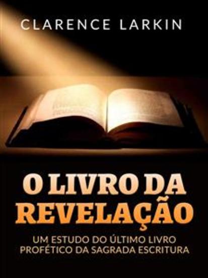 O Livro da Revelação (Traduzido) - Um estudo do último livro profético da Sagrada escritura - cover