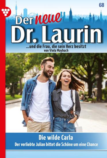Die wilde Carla - Der neue Dr Laurin 68 – Arztroman - cover