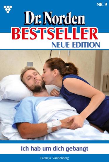 Ich hab um dich gebangt - Dr Norden Bestseller – Neue Edition 9 – Arztroman - cover