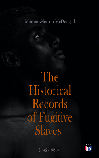 The Historical Records of Fugitive Slaves (1619-1865) - cover