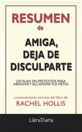 Amiga Deja De Disculparte: Un Plan Sin Pretextos Para Abrazar Y Alcanzar Tus Metas de Rachel Hollis: Conversaciones Escritas - cover