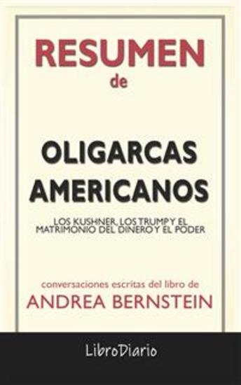 Oligarcas Americanos: Los Kushner Los Trump Y El Matrimonio Del Dinero Y El Poder de Andrea Bernstein: Conversaciones Escritas - cover