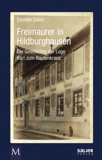 Freimaurer in Hildburghausen - Personen - Fakten - Hintergründe - cover