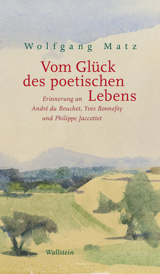 Vom Glück des poetischen Lebens - Erinnerung an André du Bouchet Yves Bonnefoy und Philippe Jaccottet - cover