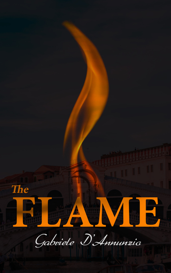 The Flame - The Tale of Love Lust and Art in Venice - cover