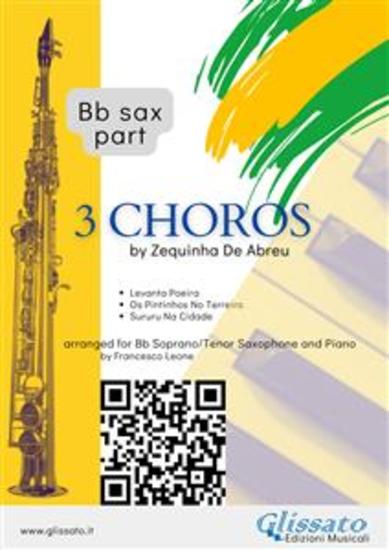 Bb Saxophone parts "3 Choros" by Zequinha De Abreu for Soprano or Tenor Sax and Piano - Levanta Poeira - Os Pintinhos No Terreiro - Sururu Na Cidade - cover