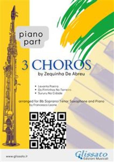 Piano parts "3 Choros" by Zequinha De Abreu for Soprano or Tenor Sax and Piano - Levanta Poeira - Os Pintinhos No Terreiro - Sururu Na Cidade - cover