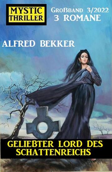 Geliebter Lord des Schattenreichs: Mystic Thriller Großband 3 Romane 3 2022 - cover