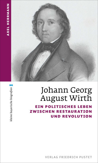 Johann Georg August Wirth - Ein politisches Leben zwischen Restauration und Revolution - cover