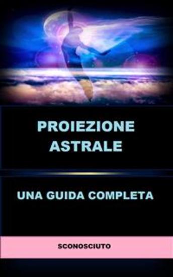 Proiezione astrale (Tradotto) - Una guida completa - cover