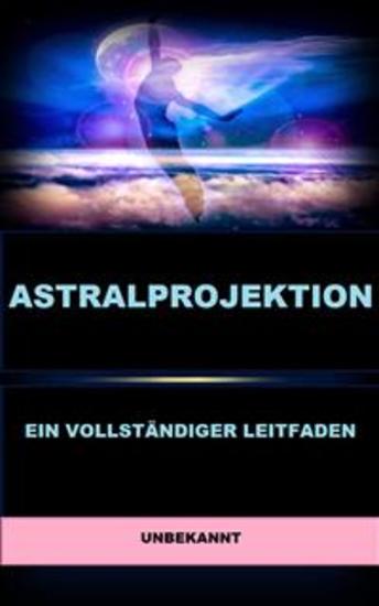 Astralprojektion (Übersetzt) - Ein vollständiger Leitfaden - cover