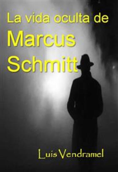 La Vida Oculta De Marcus Schmitt - cover