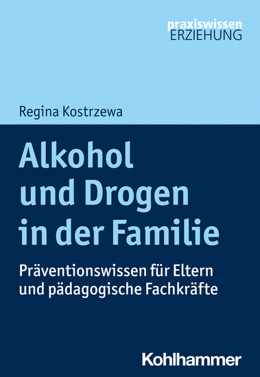 Alkohol und Drogen in der Familie - Präventionswissen für Eltern und pädagogische Fachkräfte - cover