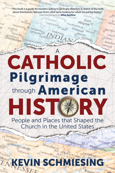 A Catholic Pilgrimage through American History - People and Places that Shaped the Church in the United States - cover