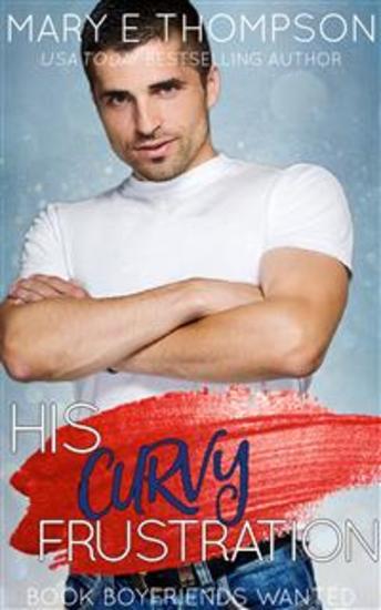 His Curvy Frustration - A Small Town Curvy Girl Romance - cover