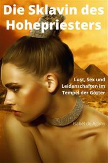 Die Sklavin des Hohepriesters - Lust Sex und Leidenschaften im Tempel der Götter - cover