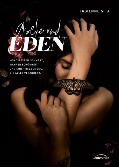 Asche und Eden - Von tiefstem Schmerz wahrer Schönheit und einer Begegnung die alles verändert - cover