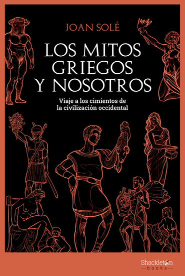 Los mitos griegos y nosotros - Viaje a los cimientos de la civilización occidental - cover