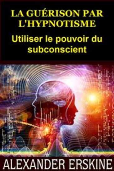 La guérison par l'Hypnotisme (Traduit) - Utiliser le pouvoir du subconscient - cover