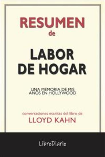 Labor De Hogar: Una Memoria De Mis Años En Hollywood de Lloyd Kahn: Conversaciones Escritas - cover