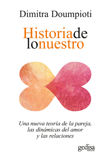 Historia de lo nuestro - Una nueva teoría de la pareja las dinámicas del amor y las relaciones - cover