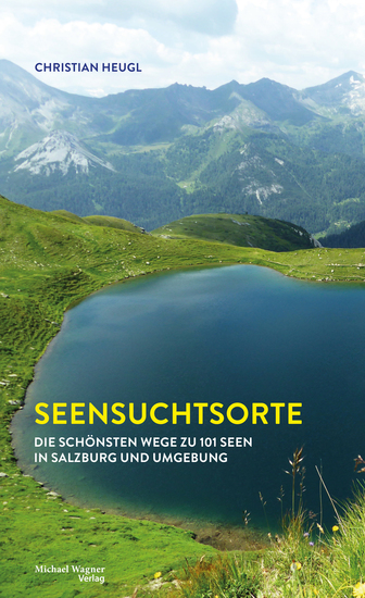 Seensuchtsorte - Die schönsten Wege zu 101 Seen in Salzburg und Umgebung - cover
