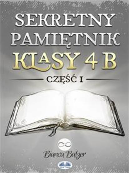 Sekretny Pamiętnik Klasy 4b - Część Pierwsza - cover