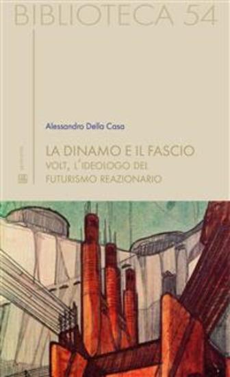 La dinamo e il fascio - Volt l'ideologo del futurismo reazionario - cover