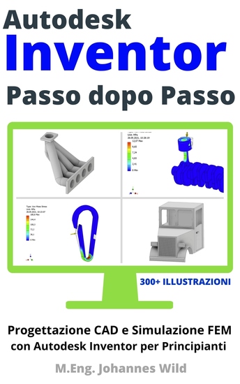 Autodesk Inventor | Passo dopo Passo - Progettazione CAD e Simulazione FEM con Autodesk Inventor per Principianti - cover