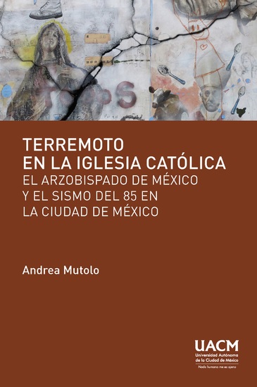 Terremoto en la Iglesia católica - El Arzobispado de México y el sismo del 85 en la Ciudad de México - cover