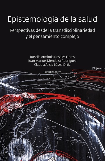 Epistemología de la salud - Perspectivas desde la transdisciplinariedad y el pensamiento complejo - cover