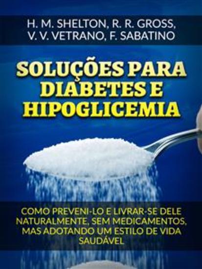Soluções para Diabetes e Hipoglicemia (Traduzido) - Como preveni-lo e livrar-se dele naturalmente sem medicamentos mas adotando um estilo de vida saudável - cover