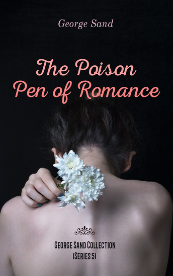 The Poison Pen of Romance - George Sand Collection (Series 5) - cover
