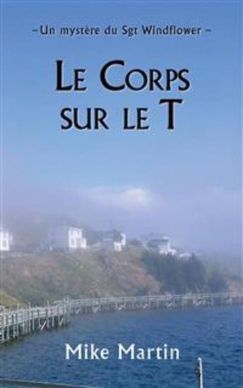 Le Corps Sur Le T - Second Livre De La Série Mystère Du Sgt Windflower - cover