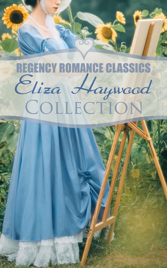 Regency Romance Classics - Eliza Haywood Collection - cover
